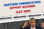 Dartford Conservatives Support Blocking ULEZ Signs